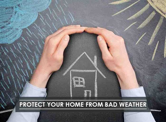 Protecting home from bad weather