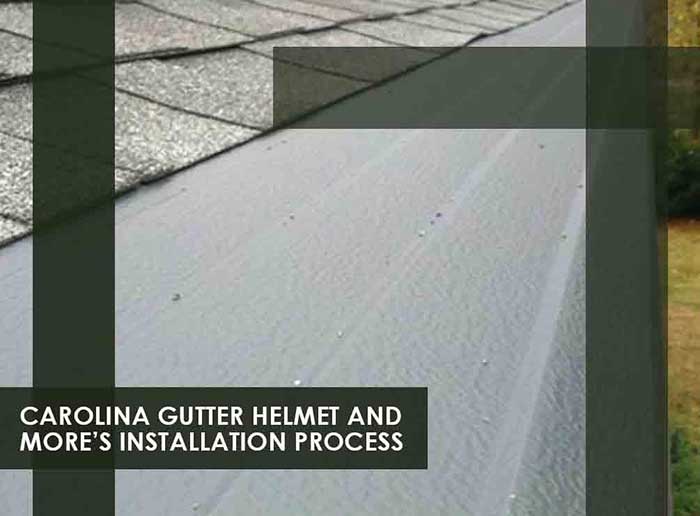 Gutter Helmet And More Installation Process