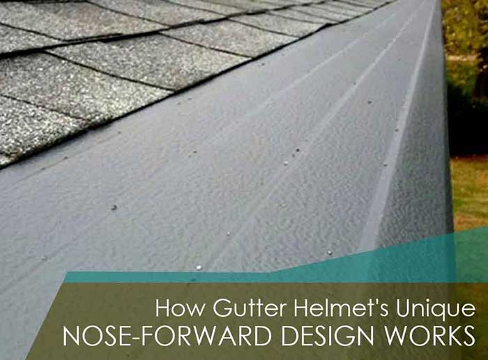 Gutter Helmet's unique nose forward design